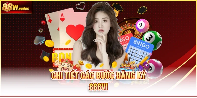 Chi tiết các bước đăng ký 888vi