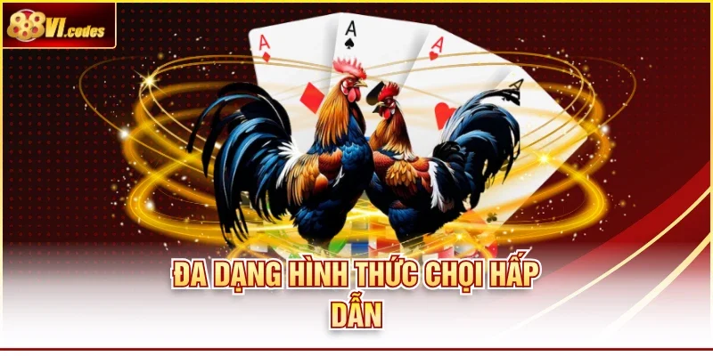 Đa dạng hình thức chọi hấp dẫn