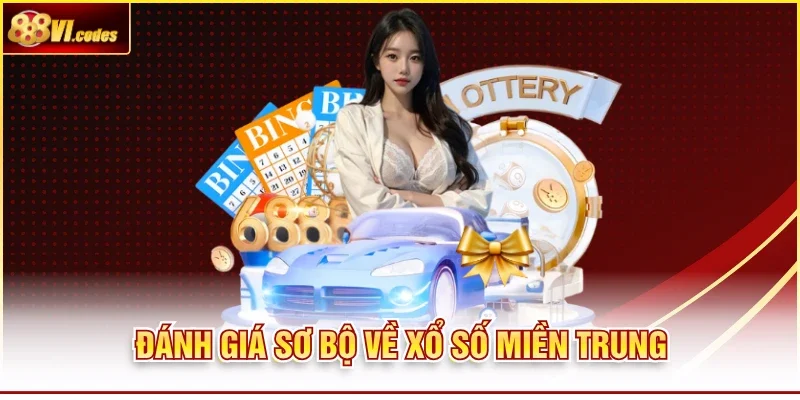 Đánh giá sơ bộ về xổ số miền Trung