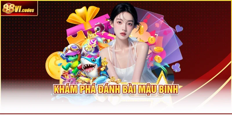 Khám phá đánh bài Mậu Binh