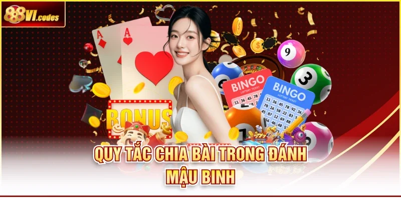 Quy tắc chia bài trong đánh Mậu Binh